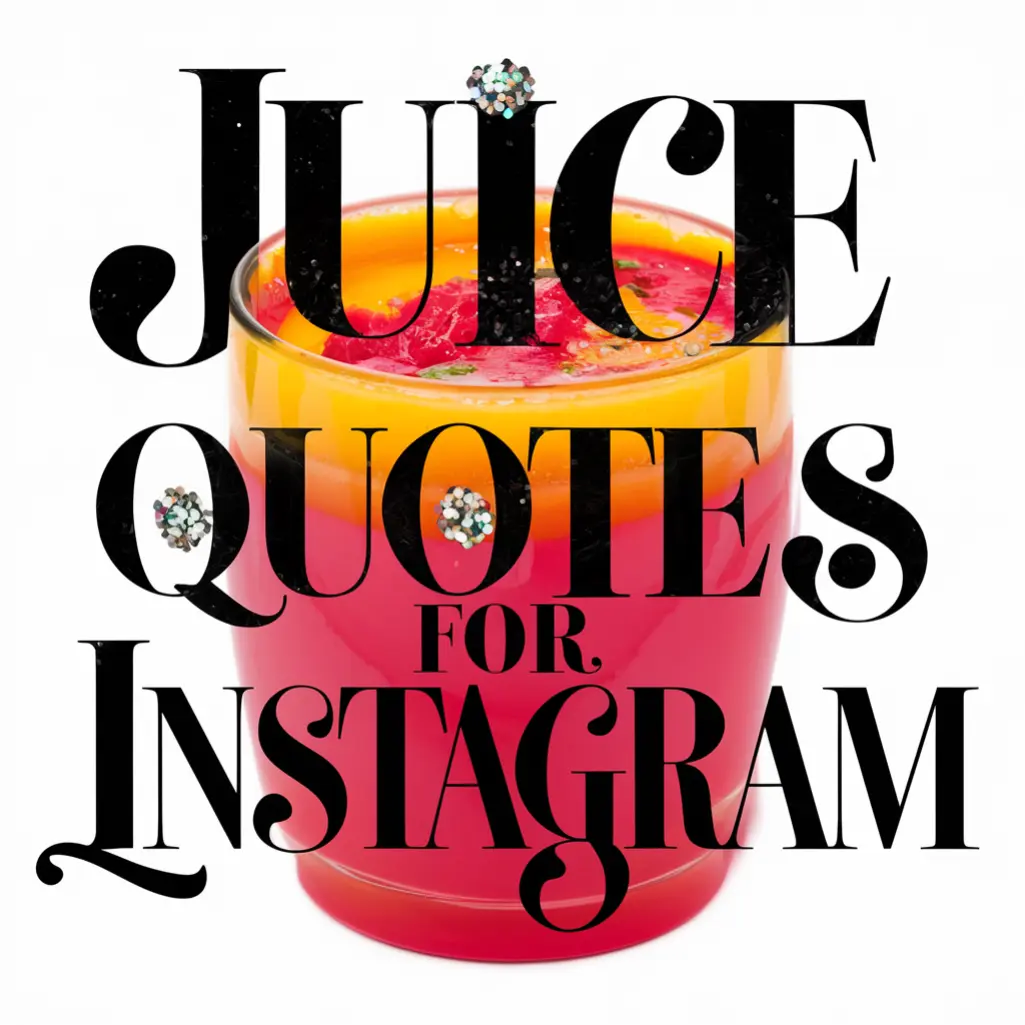 Juice Quotes For Instagram