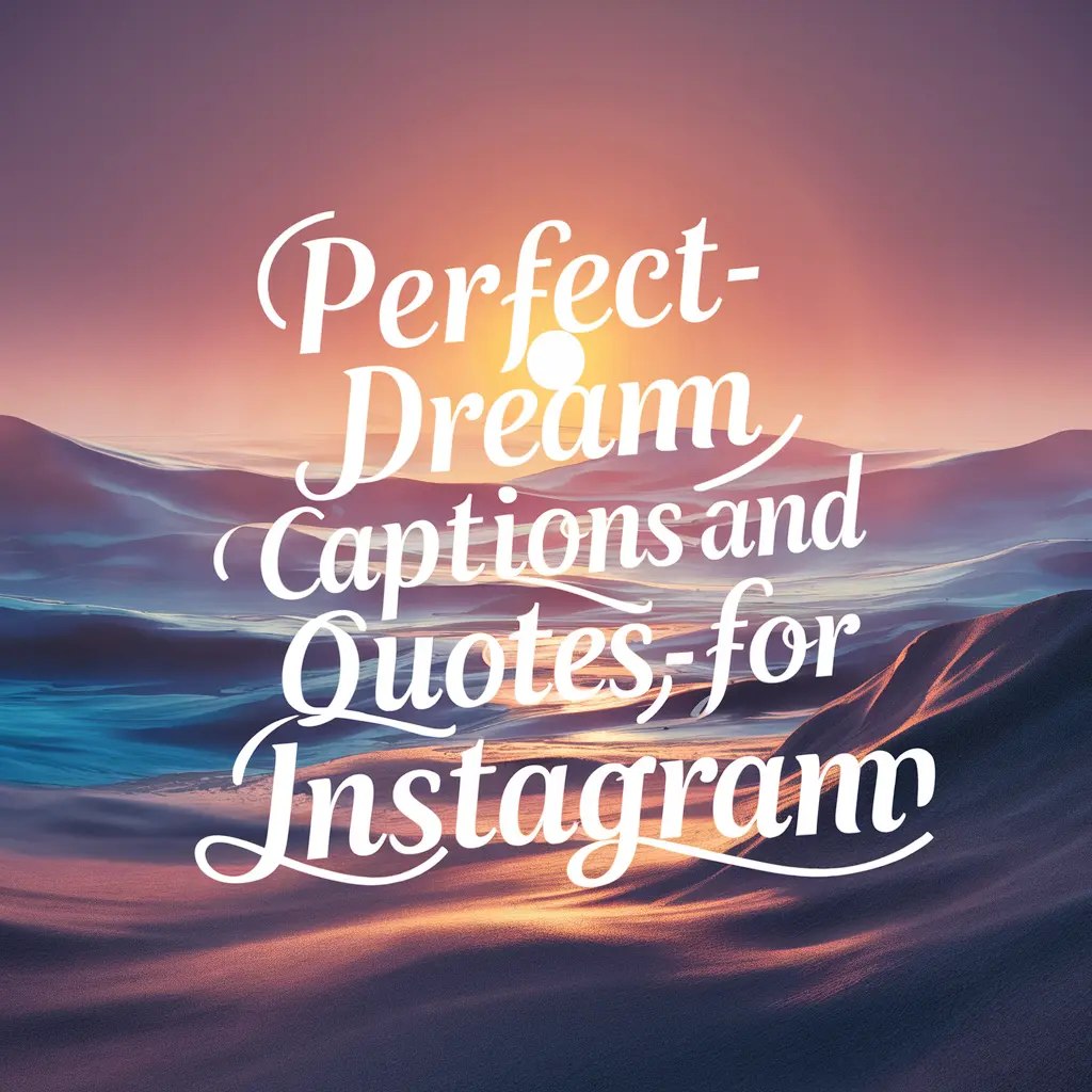 Perfect Dream Captions And Quotes For Instagram