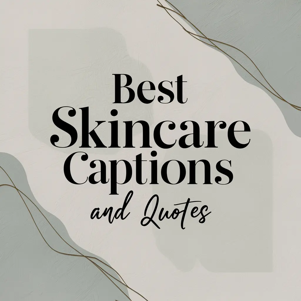 Best Skincare Captions And Quotes For Instagram