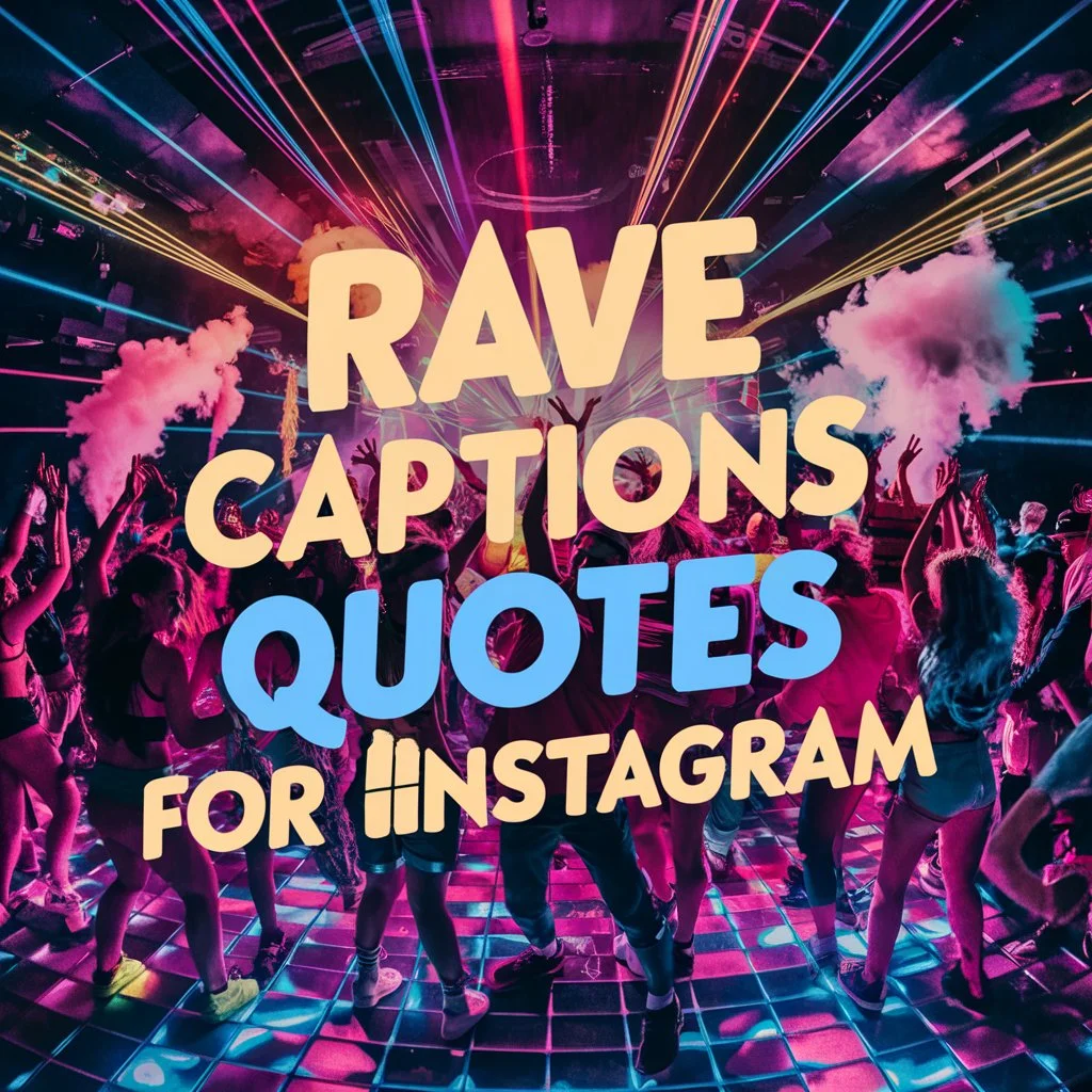 Rave Captions and Quotes for Instagram