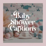 Baby Shower Captions For Instagram & Quotes