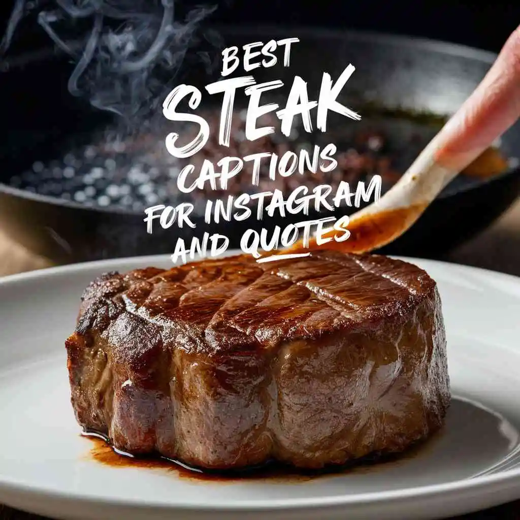 Best Steak Captions For Instagram & Quotes