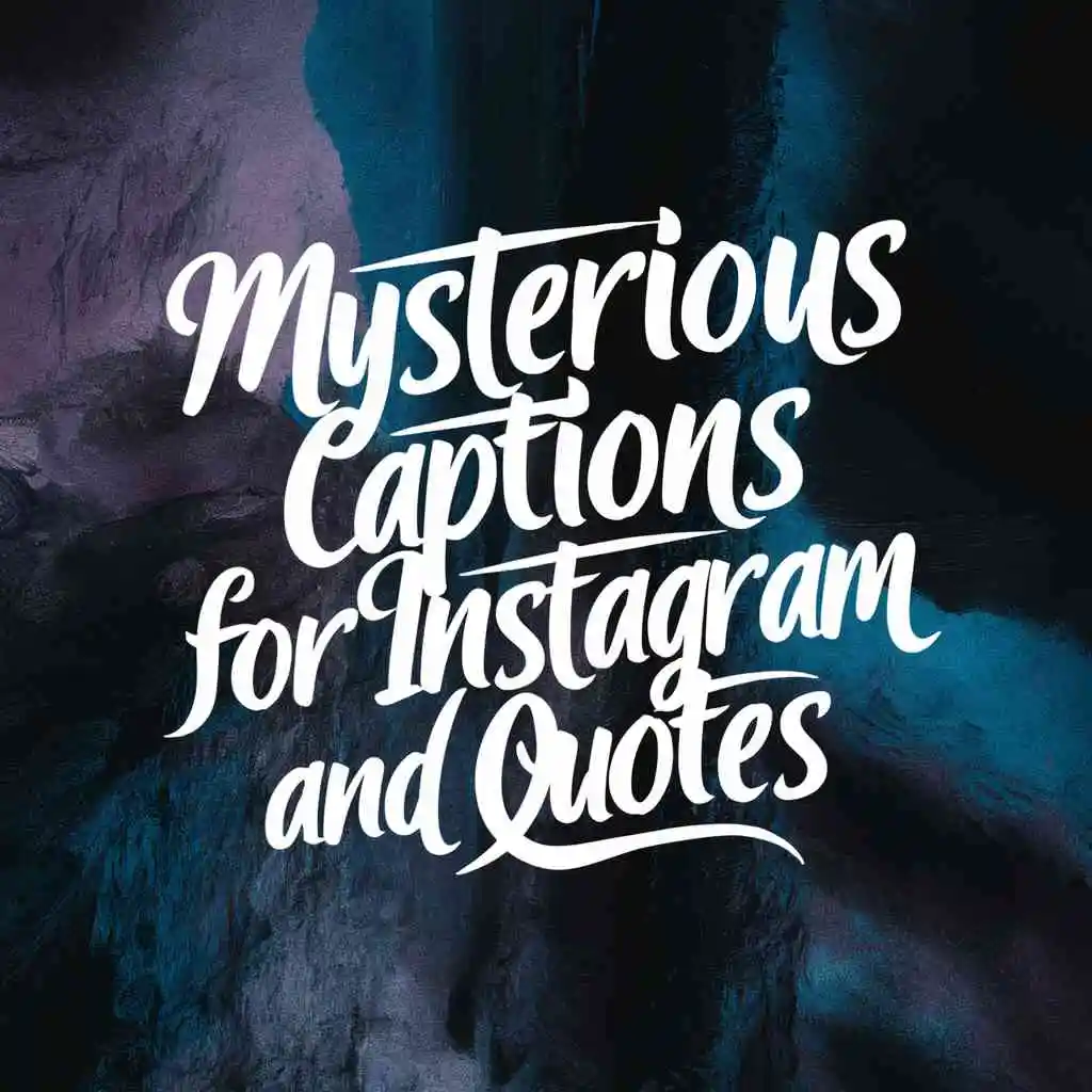 Mysterious Captions For Instagram & Quotes