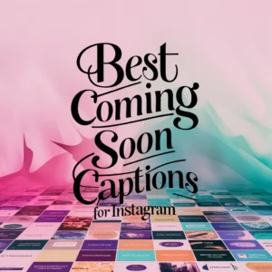 Best Coming Soon Captions For Instagram