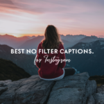 Best No Filter Captions For Instagram