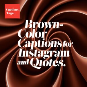 Brown Color Captions For Instagram & Quotes