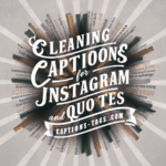 Cleaning Captions For Instagram & Quotes