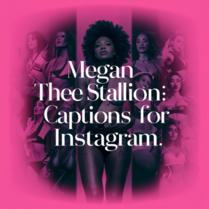 Megan Thee Stallion Captions For Instagram