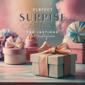 Perfect Surprise Gift Captions For Instagram