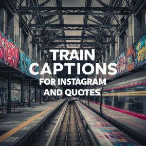Train Captions For Instagram And Quotes