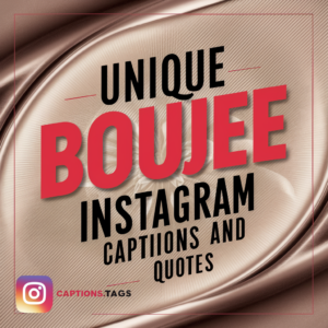 Unique Boujee Instagram Captions And Quotes
